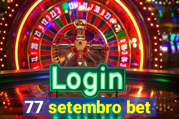 77 setembro bet